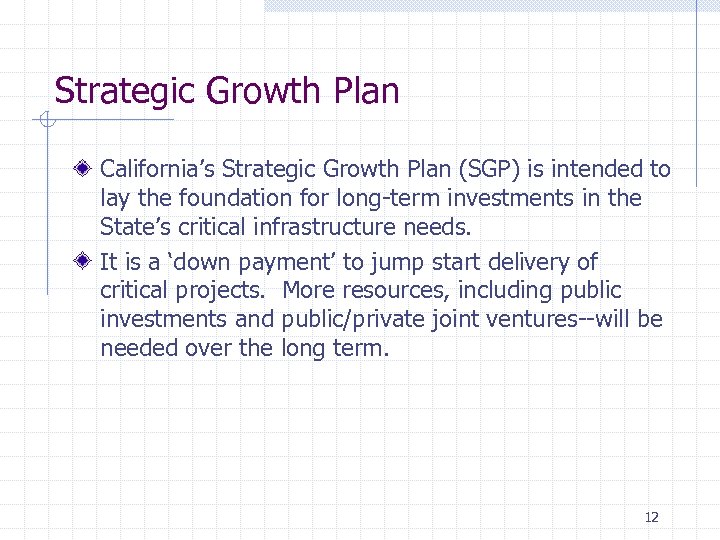 Strategic Growth Plan California’s Strategic Growth Plan (SGP) is intended to lay the foundation