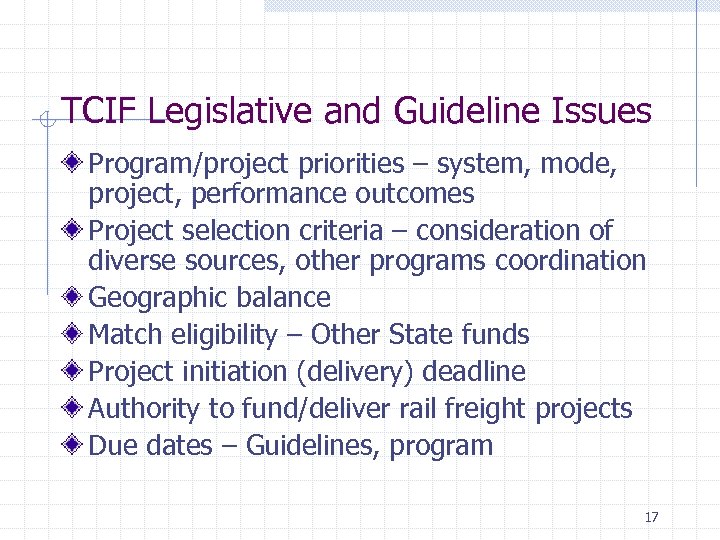 TCIF Legislative and Guideline Issues Program/project priorities – system, mode, project, performance outcomes Project