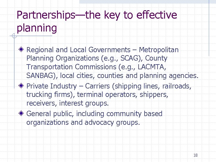 Partnerships—the key to effective planning Regional and Local Governments – Metropolitan Planning Organizations (e.