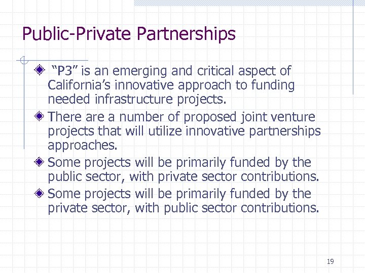 Public-Private Partnerships “P 3” is an emerging and critical aspect of California’s innovative approach