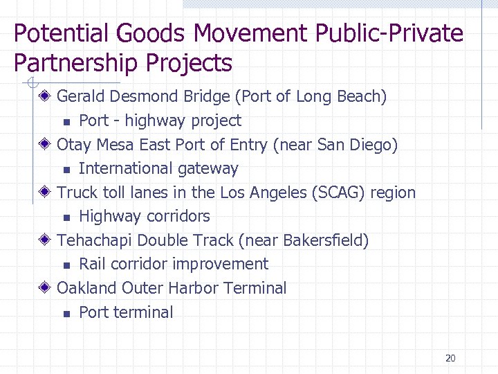Potential Goods Movement Public-Private Partnership Projects Gerald Desmond Bridge (Port of Long Beach) n