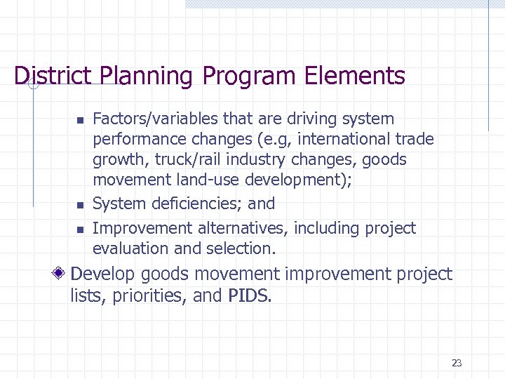 District Planning Program Elements n n n Factors/variables that are driving system performance changes