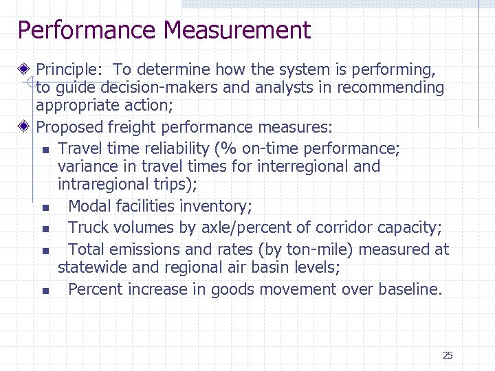 Performance Measurement Principle: To determine how the system is performing, to guide decision-makers and