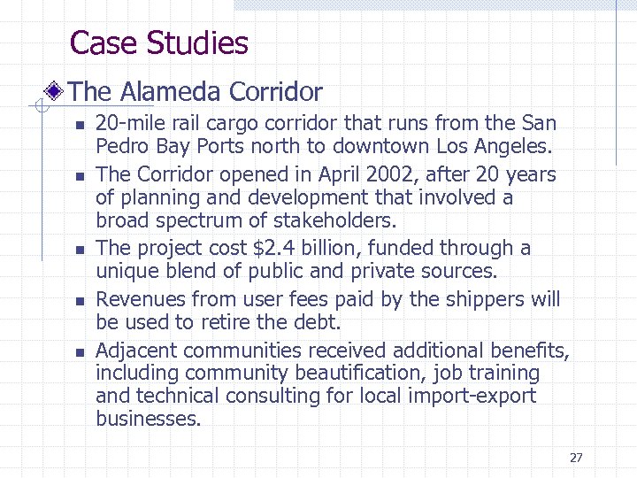 Case Studies The Alameda Corridor n n n 20 -mile rail cargo corridor that