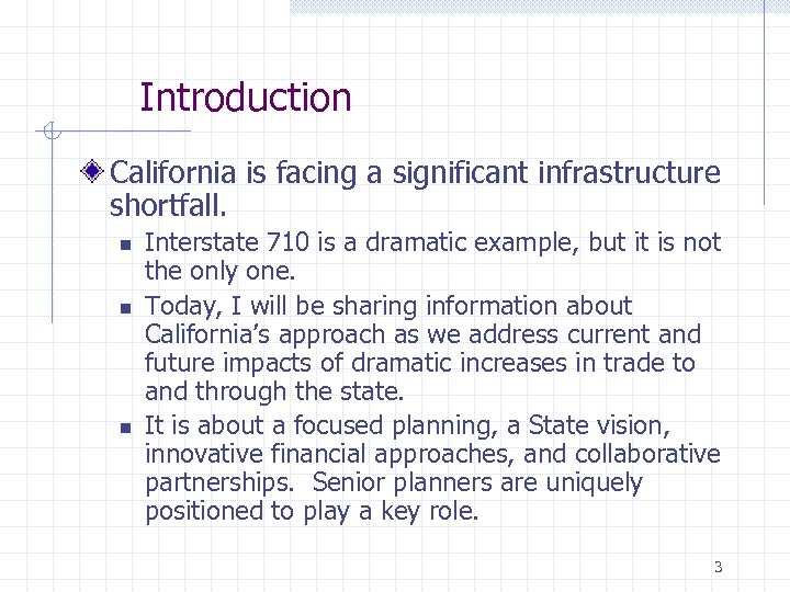 Introduction California is facing a significant infrastructure shortfall. n n n Interstate 710 is