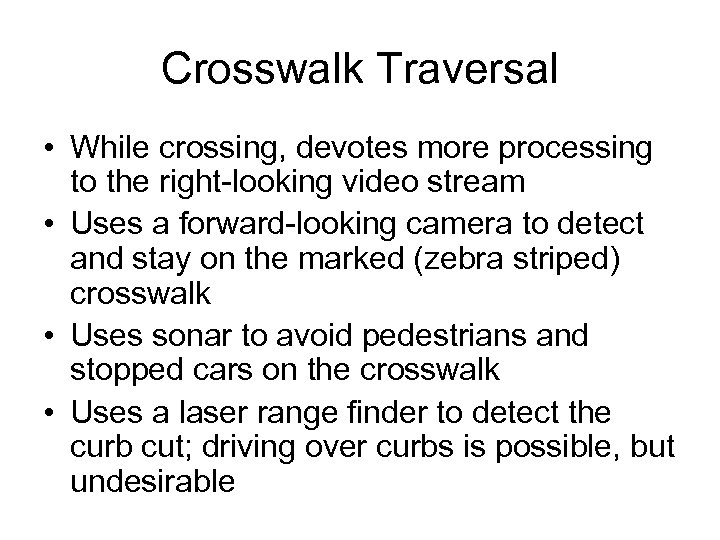 Crosswalk Traversal • While crossing, devotes more processing to the right-looking video stream •