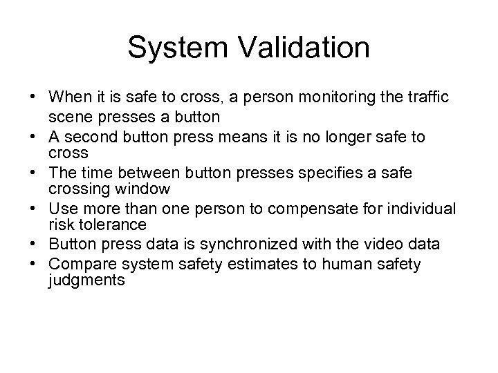 System Validation • When it is safe to cross, a person monitoring the traffic