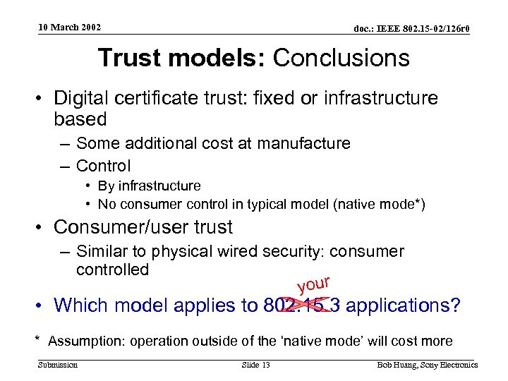 10 March 2002 doc. : IEEE 802. 15 -02/126 r 0 Trust models: Conclusions