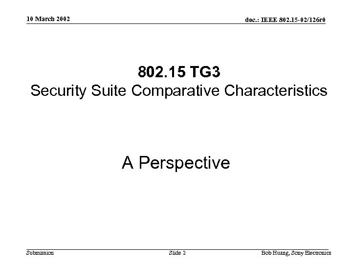 10 March 2002 doc. : IEEE 802. 15 -02/126 r 0 802. 15 TG