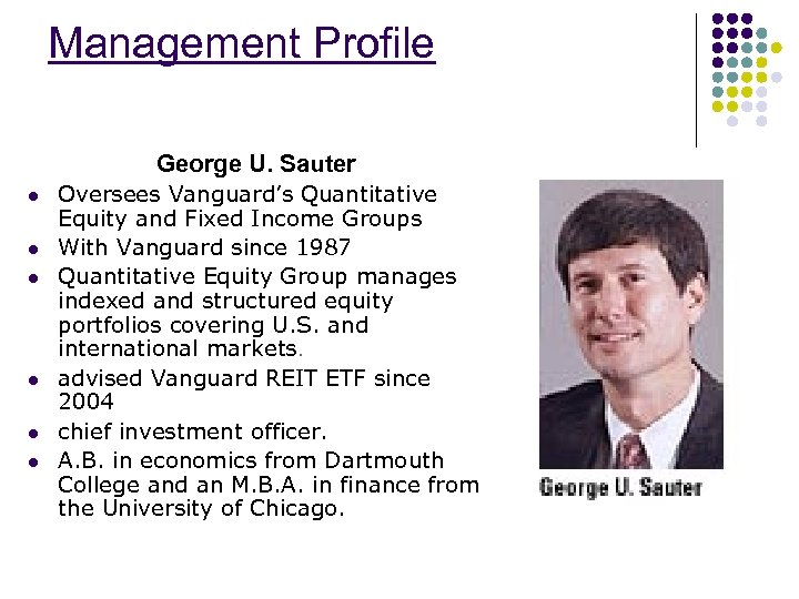 Management Profile George U. Sauter l l l Oversees Vanguard’s Quantitative Equity and Fixed
