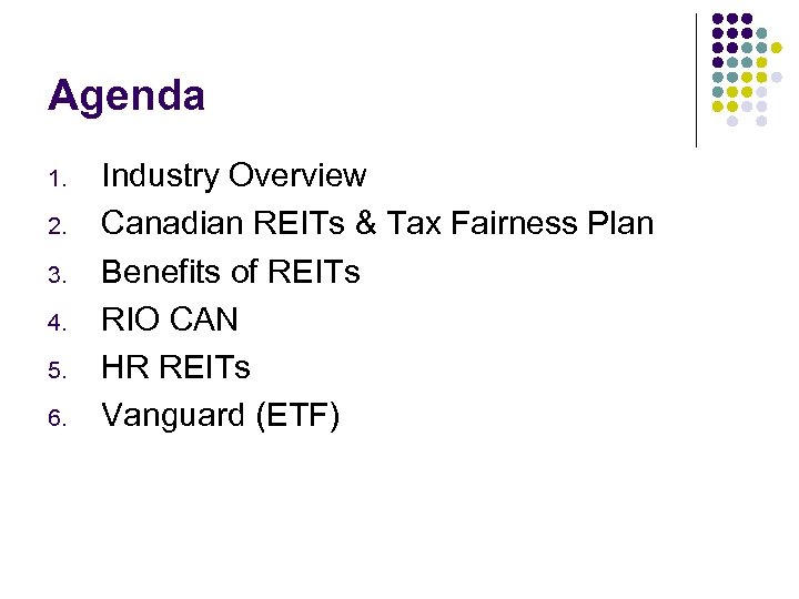 Agenda 1. 2. 3. 4. 5. 6. Industry Overview Canadian REITs & Tax Fairness