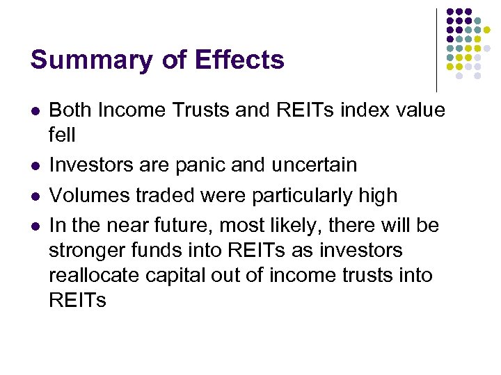 Summary of Effects l l Both Income Trusts and REITs index value fell Investors