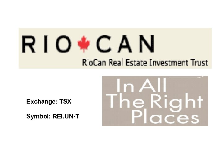 Exchange: TSX Symbol: REI. UN-T 