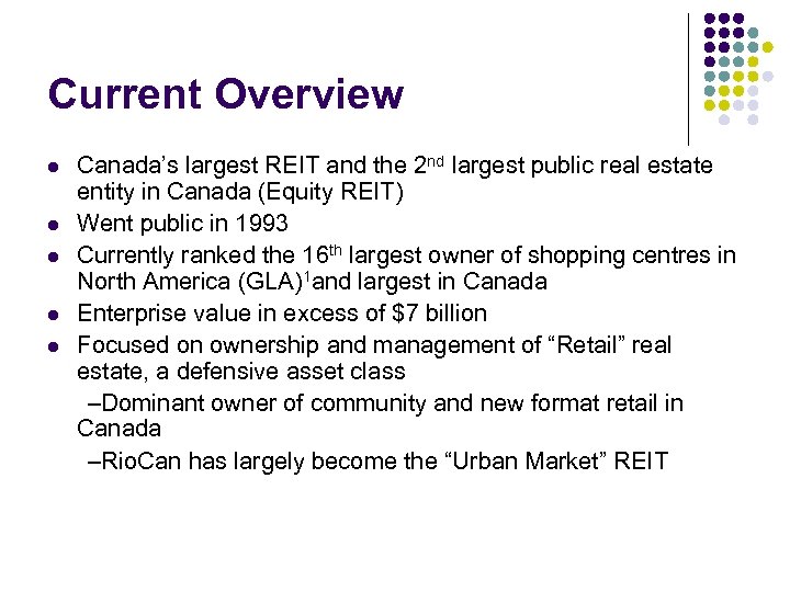Current Overview Canada’s largest REIT and the 2 nd largest public real estate entity