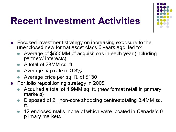 Recent Investment Activities l l Focused investment strategy on increasing exposure to the unenclosed