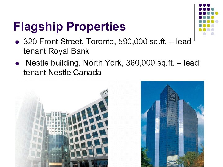 Flagship Properties l l 320 Front Street, Toronto, 590, 000 sq. ft. – lead