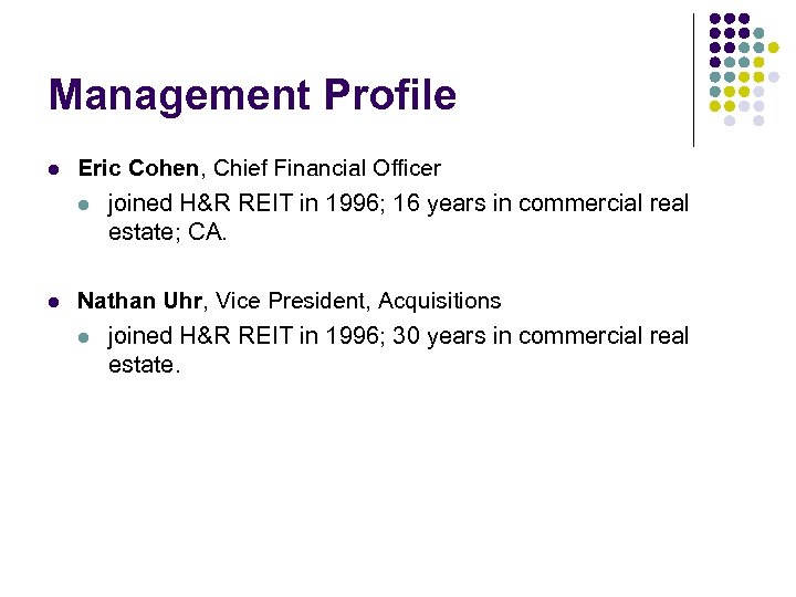 Management Profile l Eric Cohen, Chief Financial Officer l joined H&R REIT in 1996;