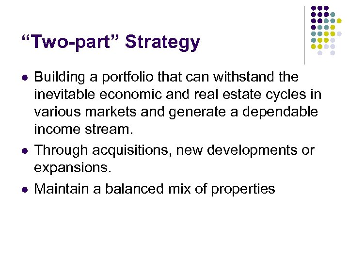 “Two-part” Strategy l l l Building a portfolio that can withstand the inevitable economic