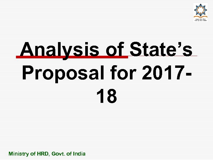 Analysis of State’s Proposal for 201718 Ministry of HRD, Govt. of India 