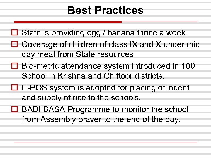 Best Practices o State is providing egg / banana thrice a week. o Coverage