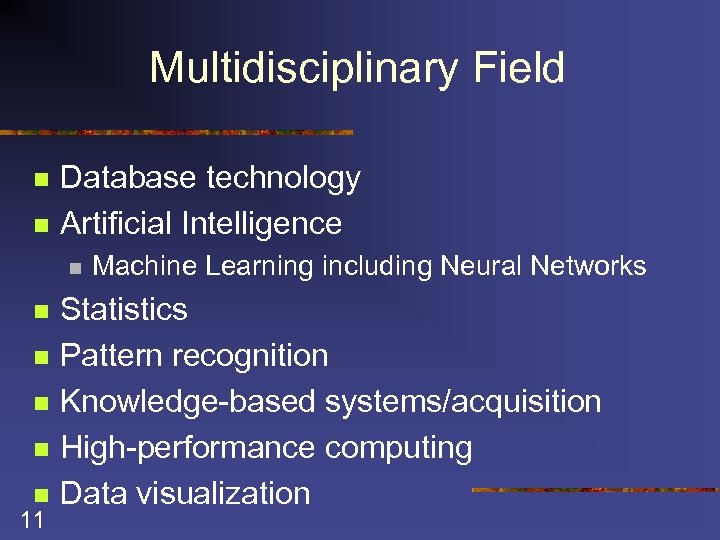 Multidisciplinary Field n n Database technology Artificial Intelligence n n n 11 Machine Learning