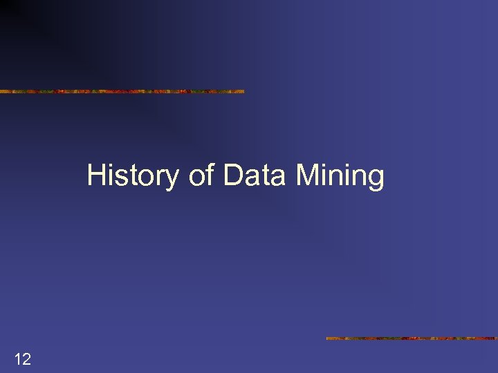 History of Data Mining 12 