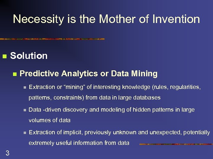 Necessity is the Mother of Invention n Solution n Predictive Analytics or Data Mining