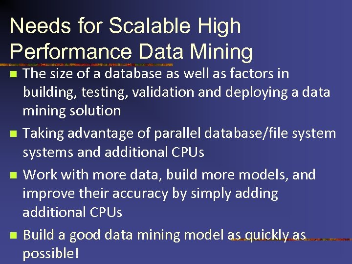 Needs for Scalable High Performance Data Mining n n The size of a database