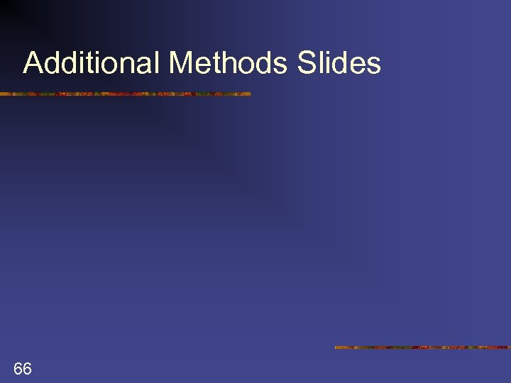 Additional Methods Slides 66 