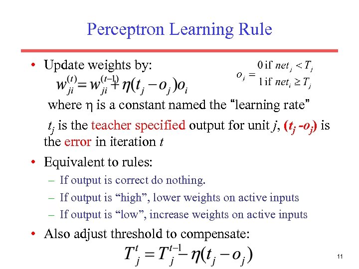 Perceptron Learning Rule • Update weights by: where η is a constant named the