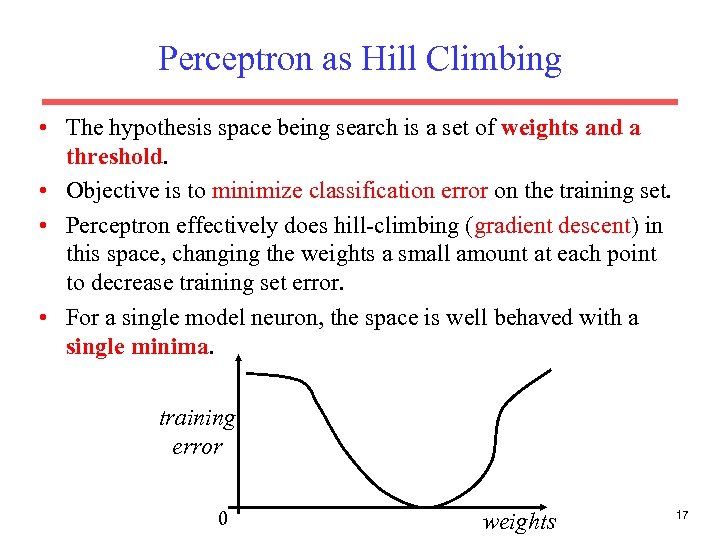 Perceptron as Hill Climbing • The hypothesis space being search is a set of