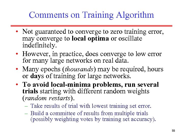 Comments on Training Algorithm • Not guaranteed to converge to zero training error, may