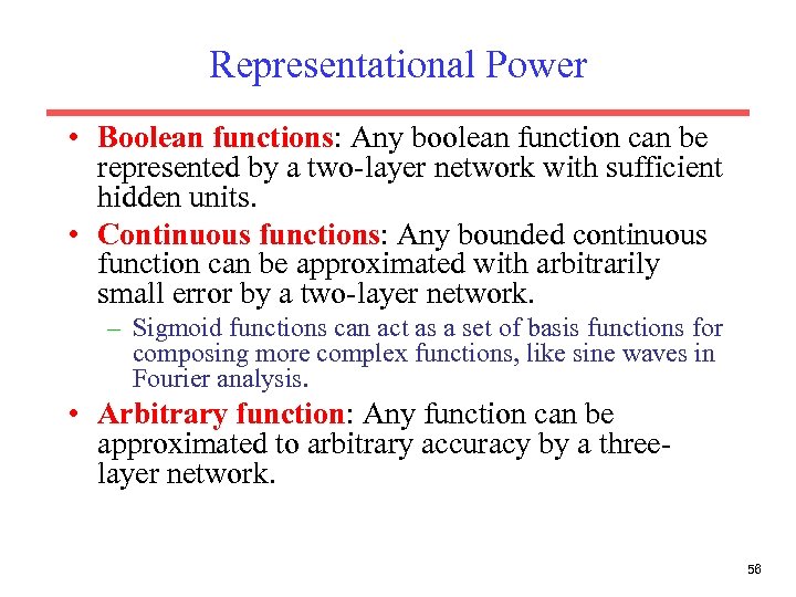 Representational Power • Boolean functions: Any boolean function can be represented by a two-layer