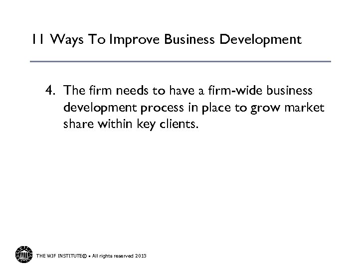 11 Ways To Improve Business Development 4. The firm needs to have a firm-wide