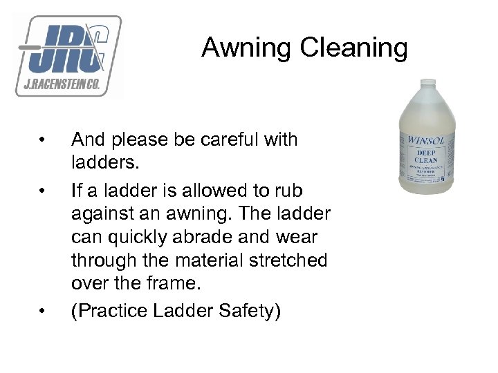 Awning Cleaning • • • And please be careful with ladders. If a ladder