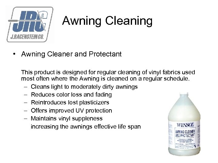 Awning Cleaning • Awning Cleaner and Protectant This product is designed for regular cleaning