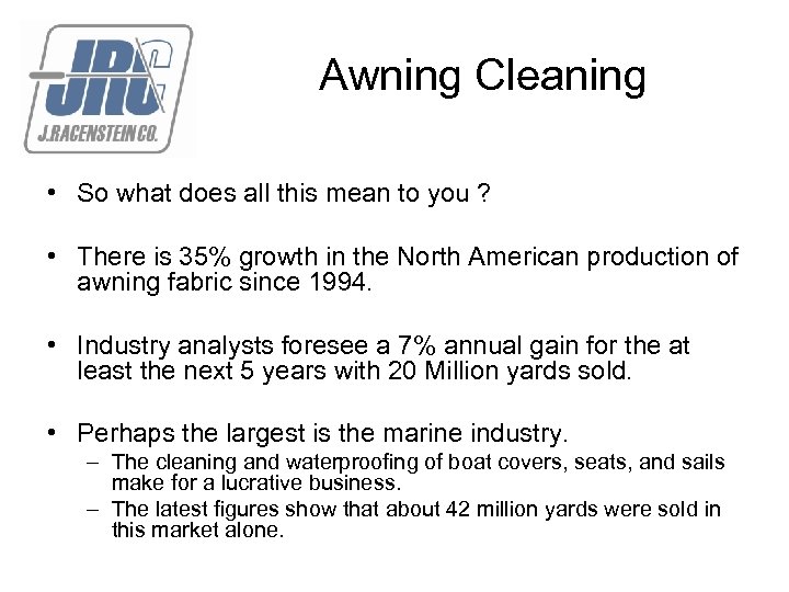 Awning Cleaning • So what does all this mean to you ? • There