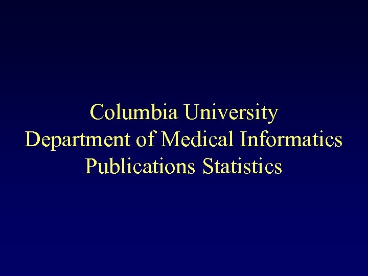 Columbia University Department of Medical Informatics Publications Statistics 