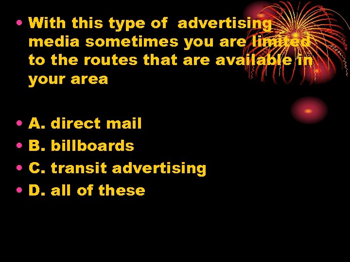  • With this type of advertising media sometimes you are limited to the