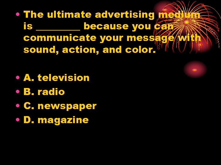  • The ultimate advertising medium is _____ because you can communicate your message