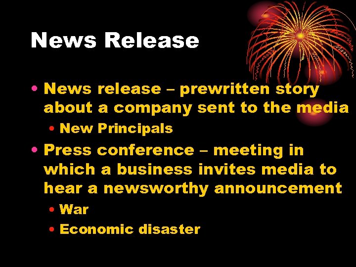 News Release • News release – prewritten story about a company sent to the