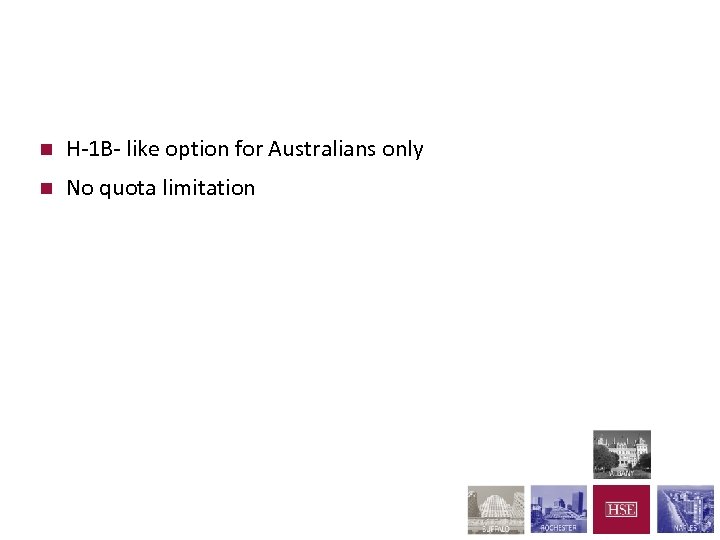 E-3 n H-1 B- like option for Australians only n No quota limitation 