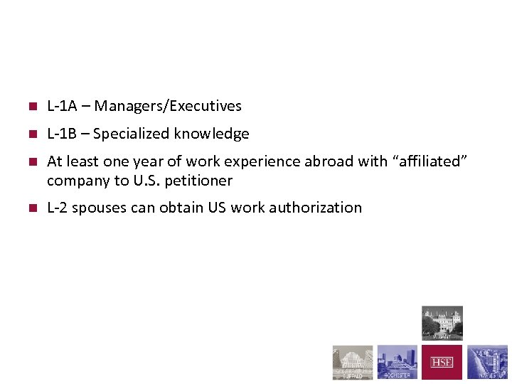 L-1 Intracompany Transferees n L-1 A – Managers/Executives n L-1 B – Specialized knowledge