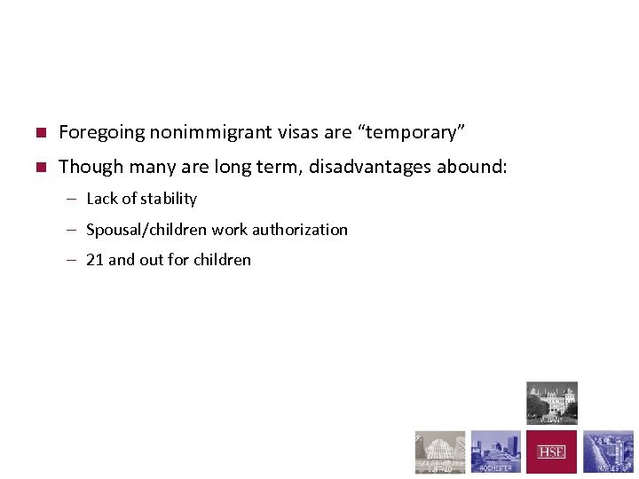 Transition to Permanence n Foregoing nonimmigrant visas are “temporary” n Though many are long