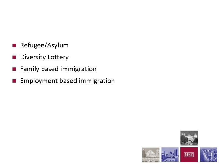 Paths to Permanent Residence n Refugee/Asylum n Diversity Lottery n Family based immigration n
