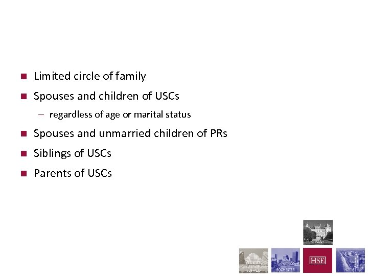 Family Based Immigration n Limited circle of family n Spouses and children of USCs