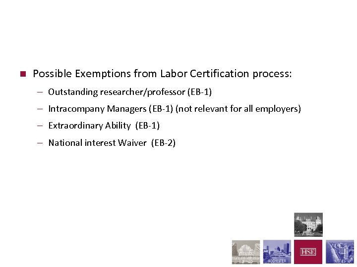 Employment Based Immigration n Possible Exemptions from Labor Certification process: – Outstanding researcher/professor (EB-1)