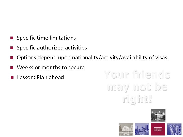 Being sponsored under Temporary Visas n Specific time limitations n Specific authorized activities n