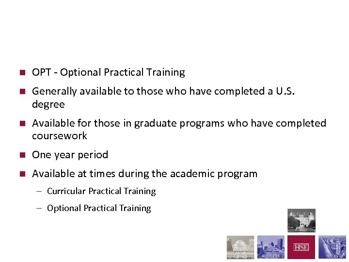 F-1 Students and OPT n OPT - Optional Practical Training n Generally available to