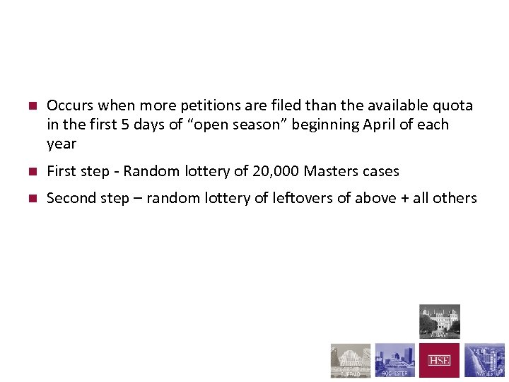 Lottery years – H-1 B n Occurs when more petitions are filed than the